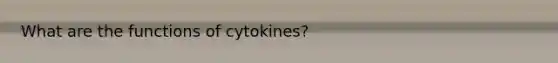 What are the functions of cytokines?