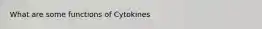 What are some functions of Cytokines