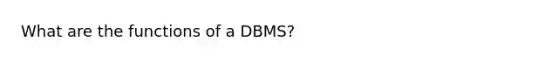 What are the functions of a DBMS?