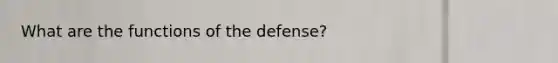 What are the functions of the defense?