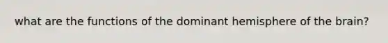what are the functions of the dominant hemisphere of the brain?
