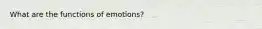 What are the functions of emotions?