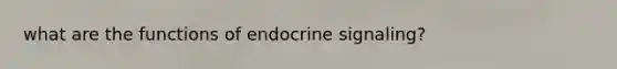 what are the functions of endocrine signaling?