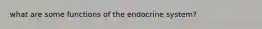 what are some functions of the endocrine system?