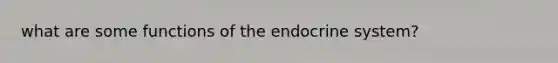 what are some functions of the endocrine system?