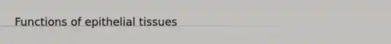 Functions of epithelial tissues