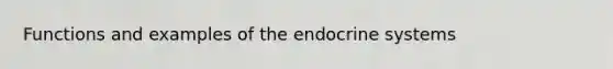 Functions and examples of the endocrine systems