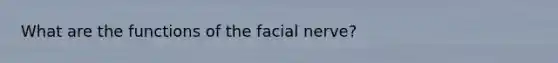 What are the functions of the facial nerve?