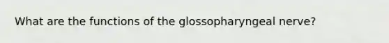 What are the functions of the glossopharyngeal nerve?