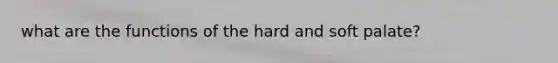 what are the functions of the hard and soft palate?