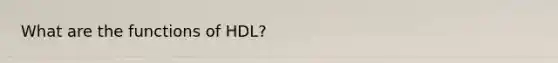 What are the functions of HDL?