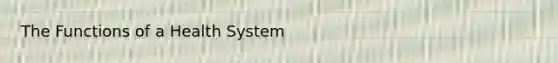 The Functions of a Health System​