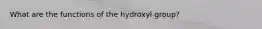 What are the functions of the hydroxyl group?