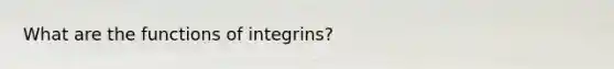 What are the functions of integrins?