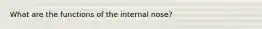 What are the functions of the internal nose?