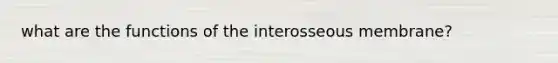 what are the functions of the interosseous membrane?