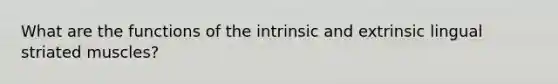 What are the functions of the intrinsic and extrinsic lingual striated muscles?