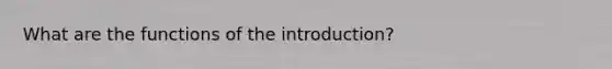 What are the functions of the introduction?