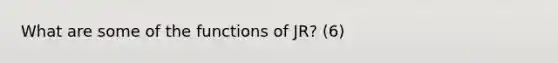 What are some of the functions of JR? (6)