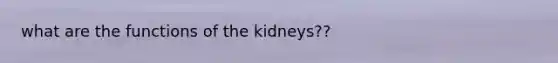 what are the functions of the kidneys??