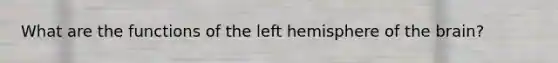 What are the functions of the left hemisphere of the brain?