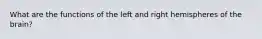What are the functions of the left and right hemispheres of the brain?