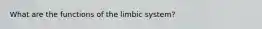 What are the functions of the limbic system?