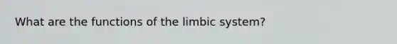 What are the functions of the limbic system?