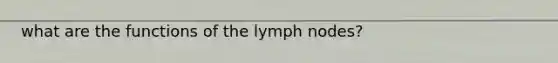 what are the functions of the lymph nodes?