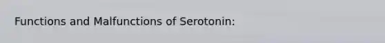 Functions and Malfunctions of Serotonin: