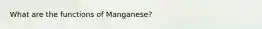 What are the functions of Manganese?