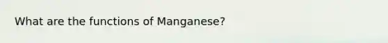 What are the functions of Manganese?