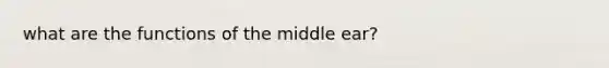 what are the functions of the middle ear?