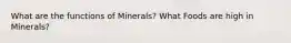 What are the functions of Minerals? What Foods are high in Minerals?