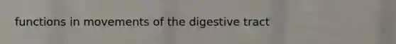 functions in movements of the digestive tract