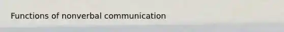 Functions of nonverbal communication