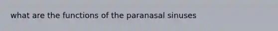 what are the functions of the paranasal sinuses