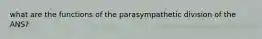 what are the functions of the parasympathetic division of the ANS?