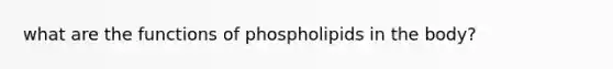 what are the functions of phospholipids in the body?