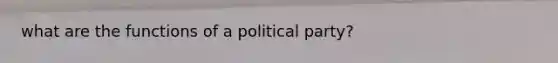 what are the functions of a political party?