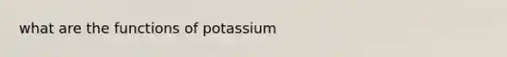 what are the functions of potassium