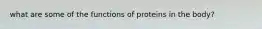 what are some of the functions of proteins in the body?