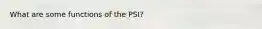 What are some functions of the PSI?