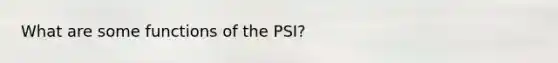 What are some functions of the PSI?