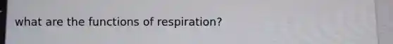 what are the functions of respiration?