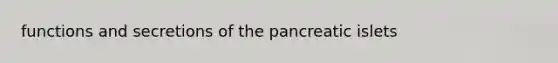 functions and secretions of the pancreatic islets