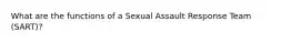 What are the functions of a Sexual Assault Response Team (SART)?