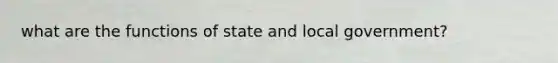 what are the functions of state and local government?