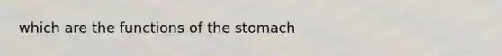 which are the functions of the stomach