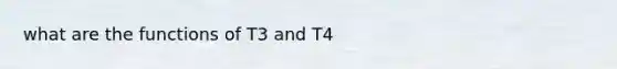 what are the functions of T3 and T4